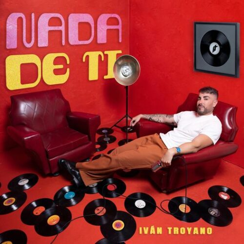 IVÁN TROYANO PRESENTA “NADA DE TI”