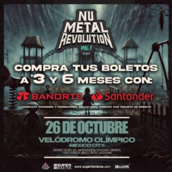 ¡Compra tus boletos para el Nu Metal Revolution a 3 y 6 meses con estas tarjetas!